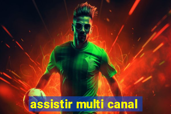 assistir multi canal